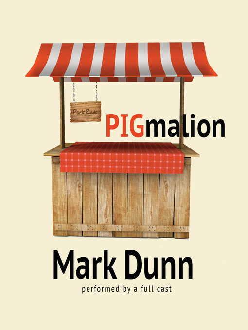 Title details for PIGmalion by Mark  Dunn - Available